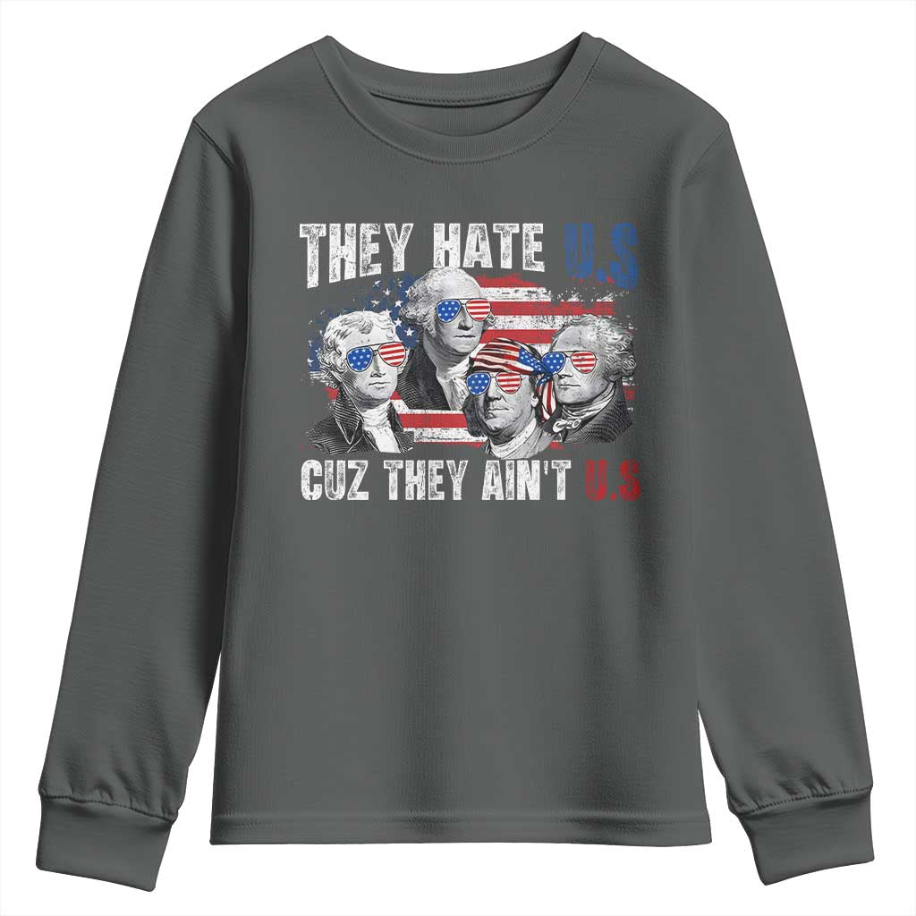 Funny They Hate Us Cuz They Ain't Us Youth Sweatshirt Founding Fathers 4th of July American Flag TS11 Dark Heather Print Your Wear