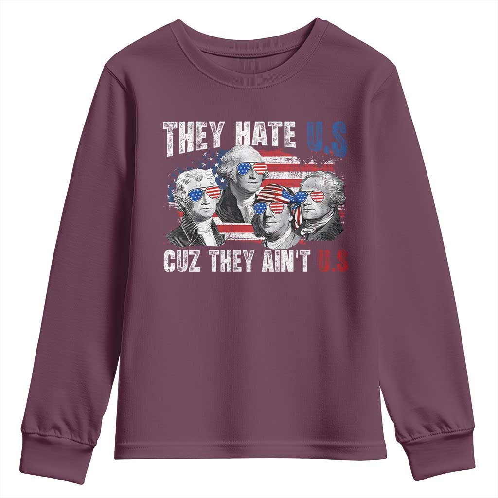 Funny They Hate Us Cuz They Ain't Us Youth Sweatshirt Founding Fathers 4th of July American Flag TS11 Maroon Print Your Wear