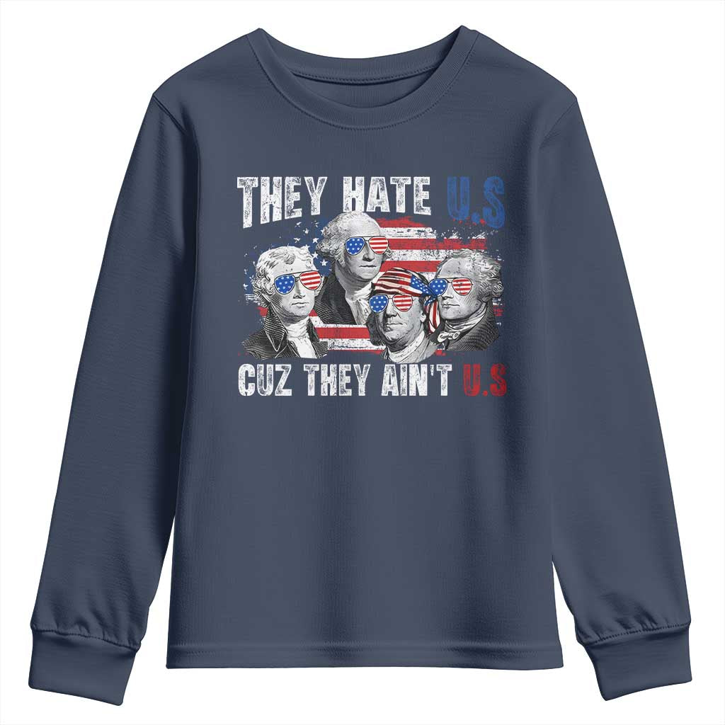Funny They Hate Us Cuz They Ain't Us Youth Sweatshirt Founding Fathers 4th of July American Flag TS11 Navy Print Your Wear