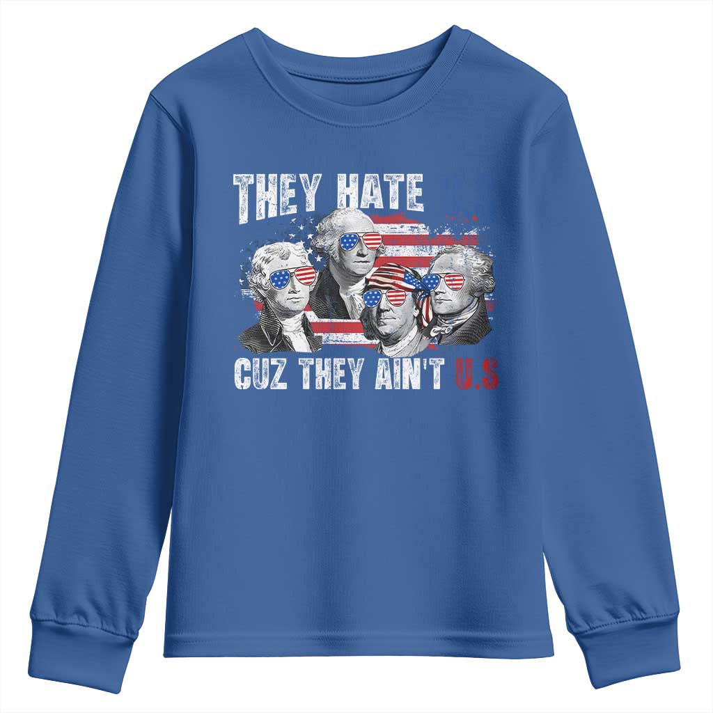 Funny They Hate Us Cuz They Ain't Us Youth Sweatshirt Founding Fathers 4th of July American Flag TS11 Royal Blue Print Your Wear