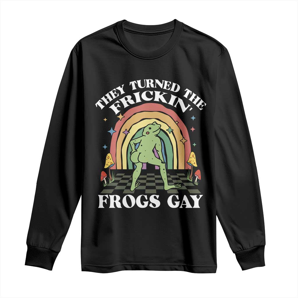Funny They Turned The Frickin Frogs Gay Long Sleeve Shirt Gay Frog LGBT Rainbow TS11 Black Print Your Wear