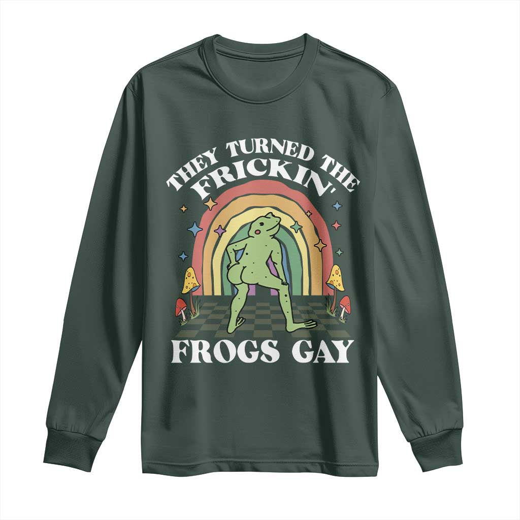 Funny They Turned The Frickin Frogs Gay Long Sleeve Shirt Gay Frog LGBT Rainbow TS11 Dark Forest Green Print Your Wear