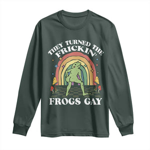 Funny They Turned The Frickin Frogs Gay Long Sleeve Shirt Gay Frog LGBT Rainbow TS11 Dark Forest Green Print Your Wear