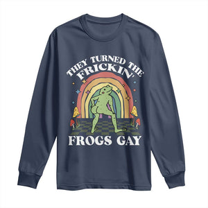 Funny They Turned The Frickin Frogs Gay Long Sleeve Shirt Gay Frog LGBT Rainbow TS11 Navy Print Your Wear