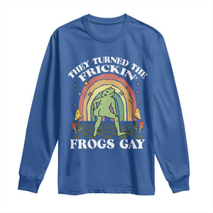 Funny They Turned The Frickin Frogs Gay Long Sleeve Shirt Gay Frog LGBT Rainbow TS11 Royal Blue Print Your Wear