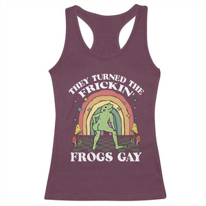 Funny They Turned The Frickin Frogs Gay Racerback Tank Top Gay Frog LGBT Rainbow TS11 Maroon Print Your Wear
