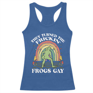 Funny They Turned The Frickin Frogs Gay Racerback Tank Top Gay Frog LGBT Rainbow TS11 Royal Blue Print Your Wear