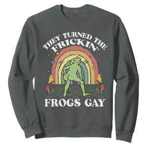 Funny They Turned The Frickin Frogs Gay Sweatshirt Gay Frog LGBT Rainbow TS11 Dark Heather Print Your Wear