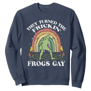 Funny They Turned The Frickin Frogs Gay Sweatshirt Gay Frog LGBT Rainbow TS11 Navy Print Your Wear