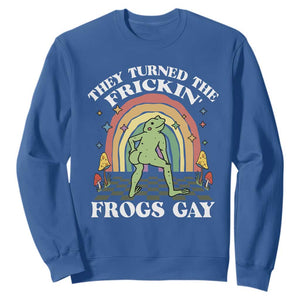 Funny They Turned The Frickin Frogs Gay Sweatshirt Gay Frog LGBT Rainbow TS11 Royal Blue Print Your Wear