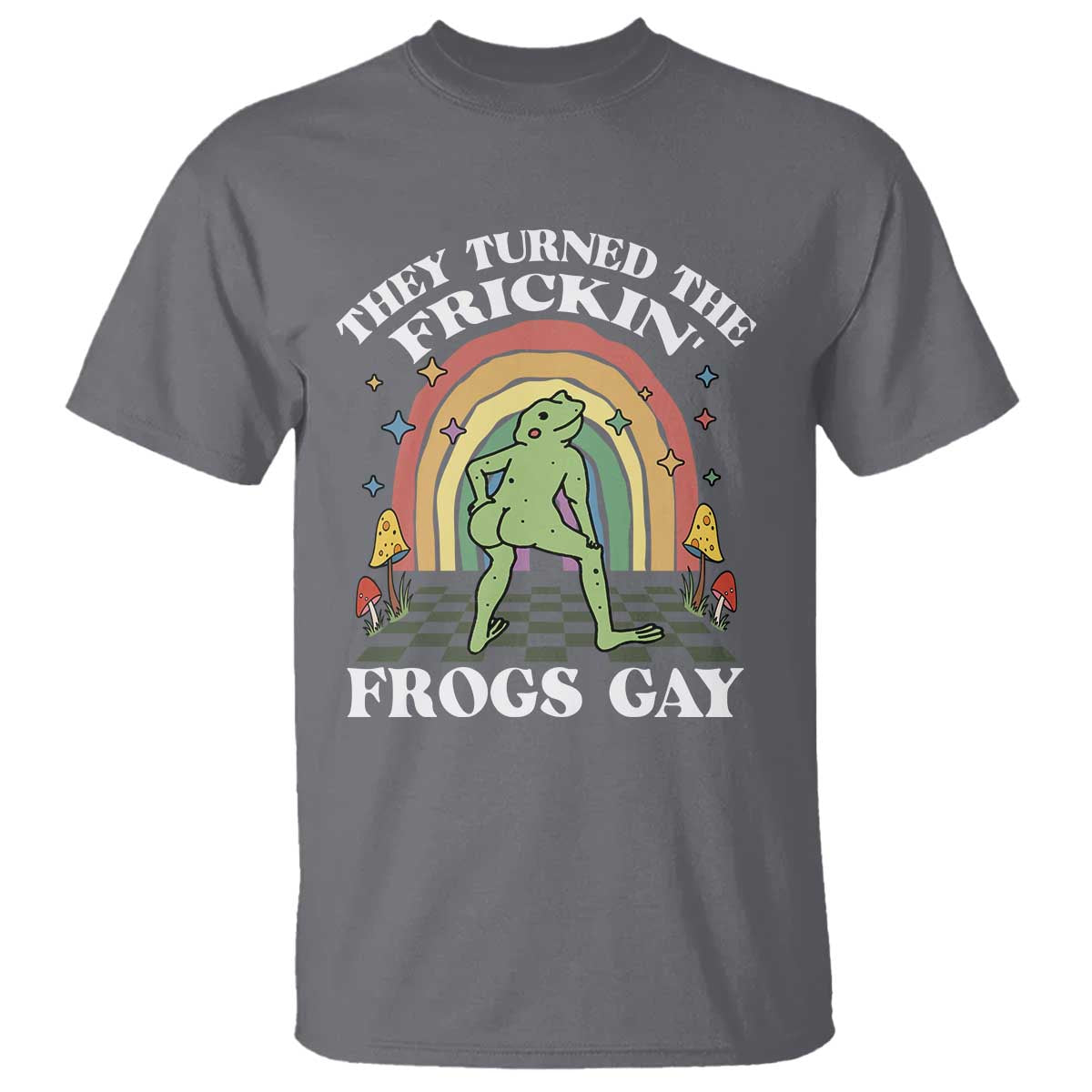 Funny They Turned The Frickin Frogs Gay T Shirt Gay Frog LGBT Rainbow TS11 Charcoal Print Your Wear