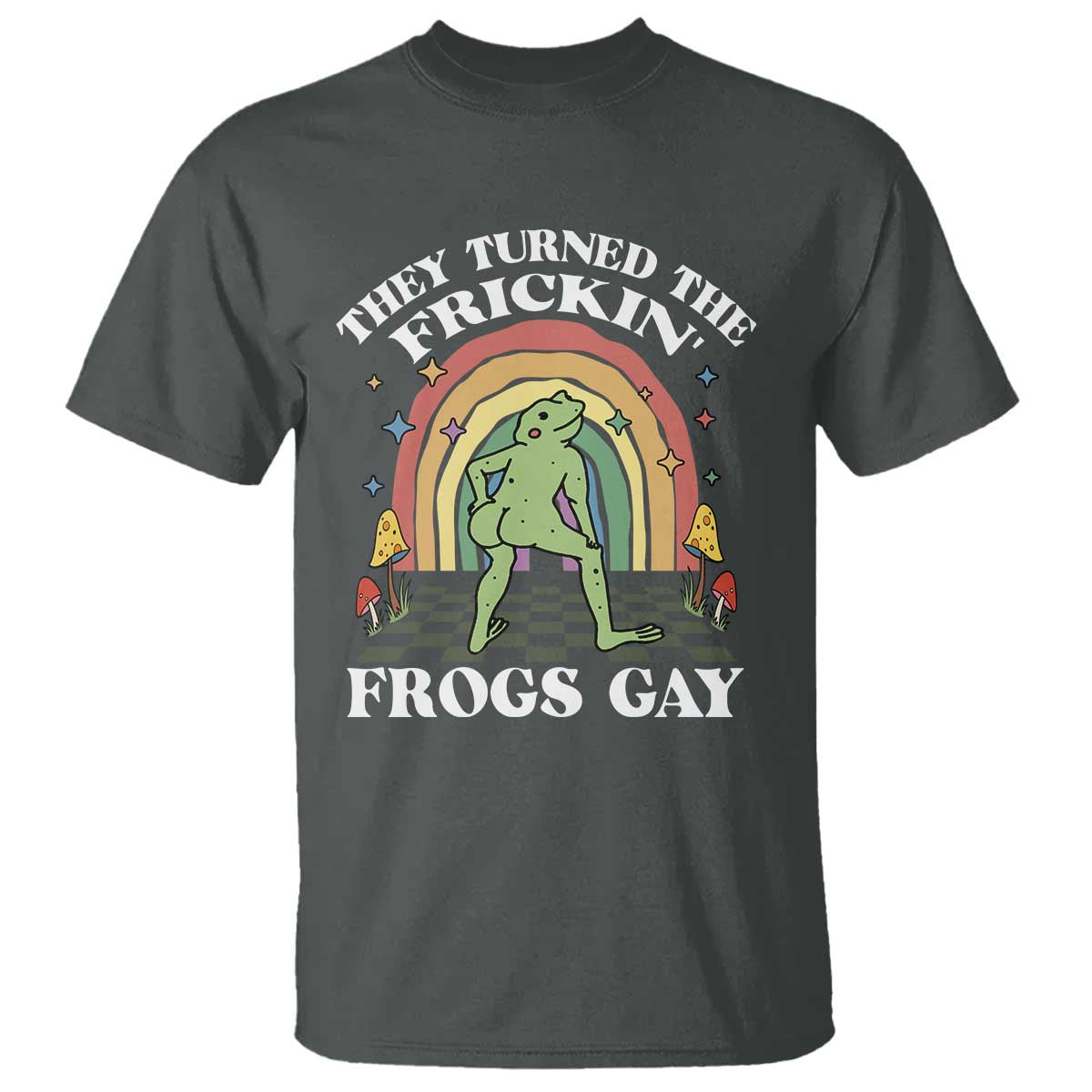 Funny They Turned The Frickin Frogs Gay T Shirt Gay Frog LGBT Rainbow TS11 Dark Heather Print Your Wear