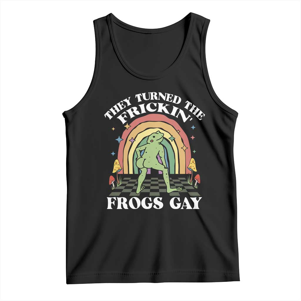Funny They Turned The Frickin Frogs Gay Tank Top Gay Frog LGBT Rainbow TS11 Black Print Your Wear
