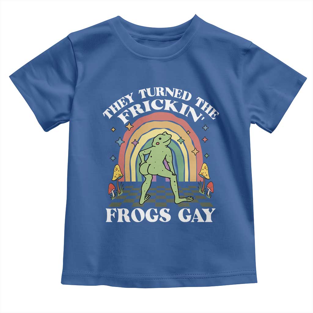 Funny They Turned The Frickin Frogs Gay Toddler T Shirt Gay Frog LGBT Rainbow TS11 Royal Blue Print Your Wear