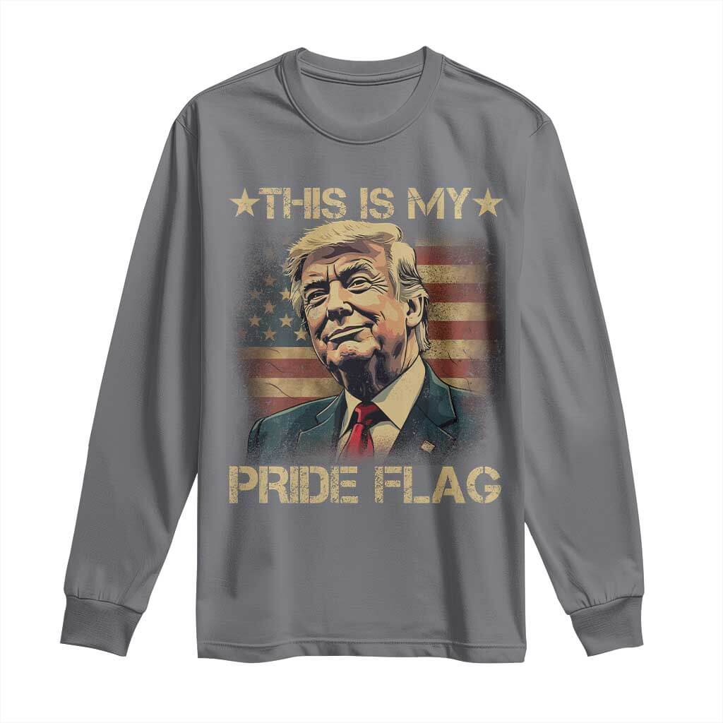 Funny This Is My Pride Flag Trump Long Sleeve Shirt 4th Of July Vintage American Flag TS11 Charcoal Print Your Wear