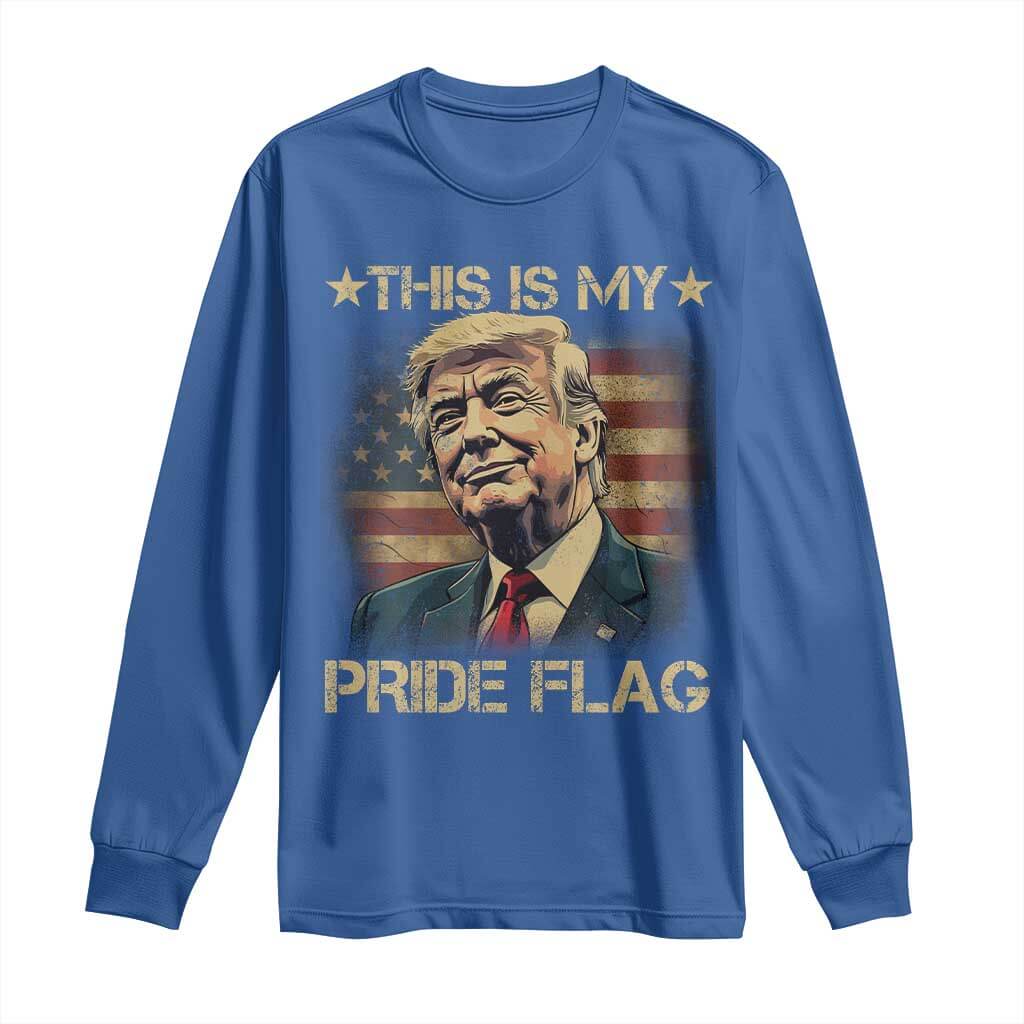 Funny This Is My Pride Flag Trump Long Sleeve Shirt 4th Of July Vintage American Flag TS11 Royal Blue Print Your Wear