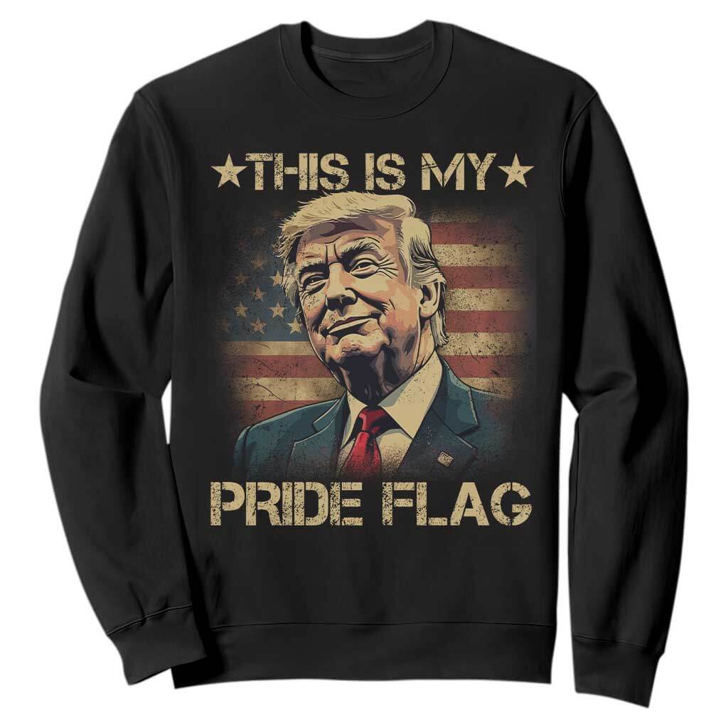 Funny This Is My Pride Flag Trump Sweatshirt 4th Of July Vintage American Flag TS11 Black Print Your Wear