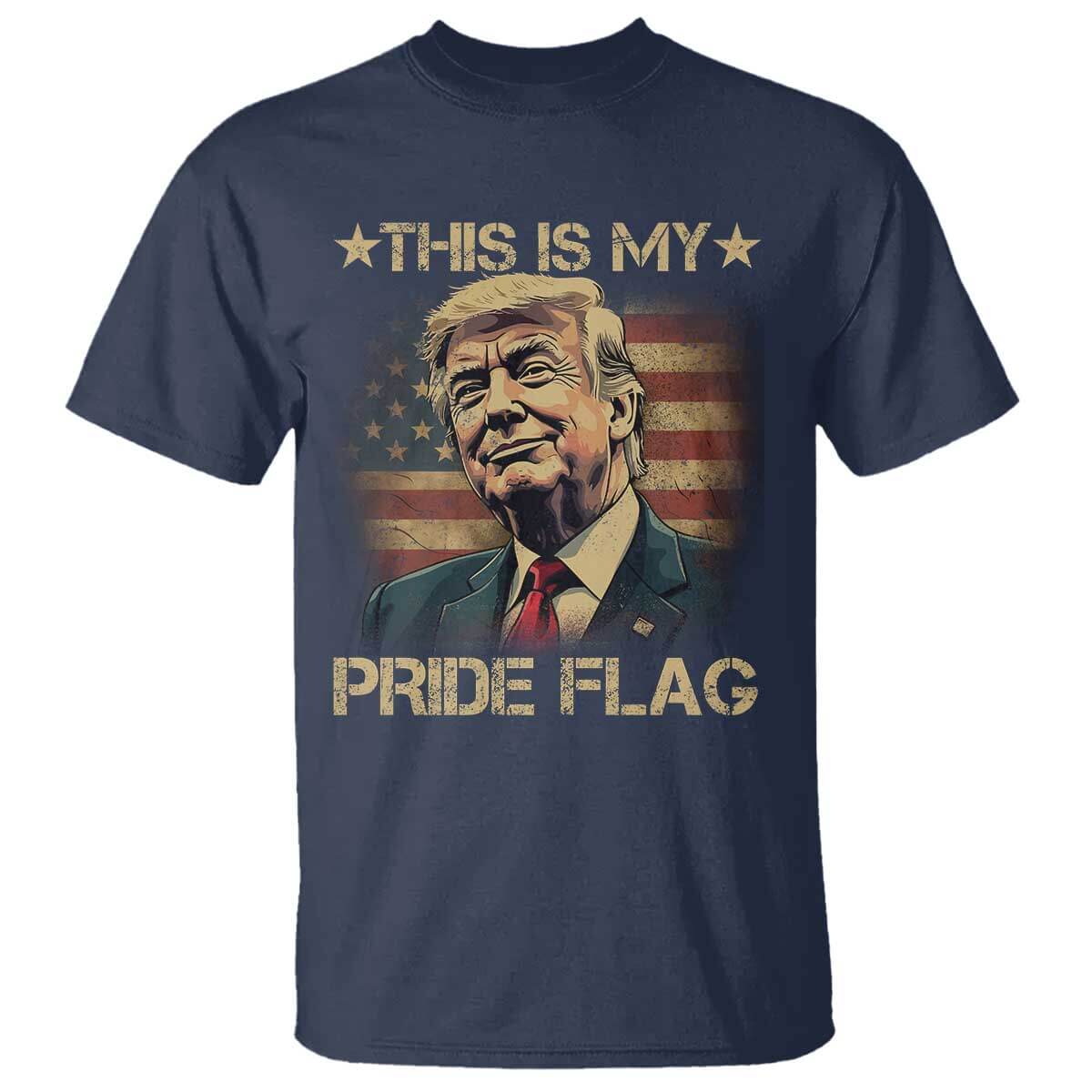 Funny This Is My Pride Flag Trump T Shirt 4th Of July Vintage American Flag TS11 Navy Print Your Wear