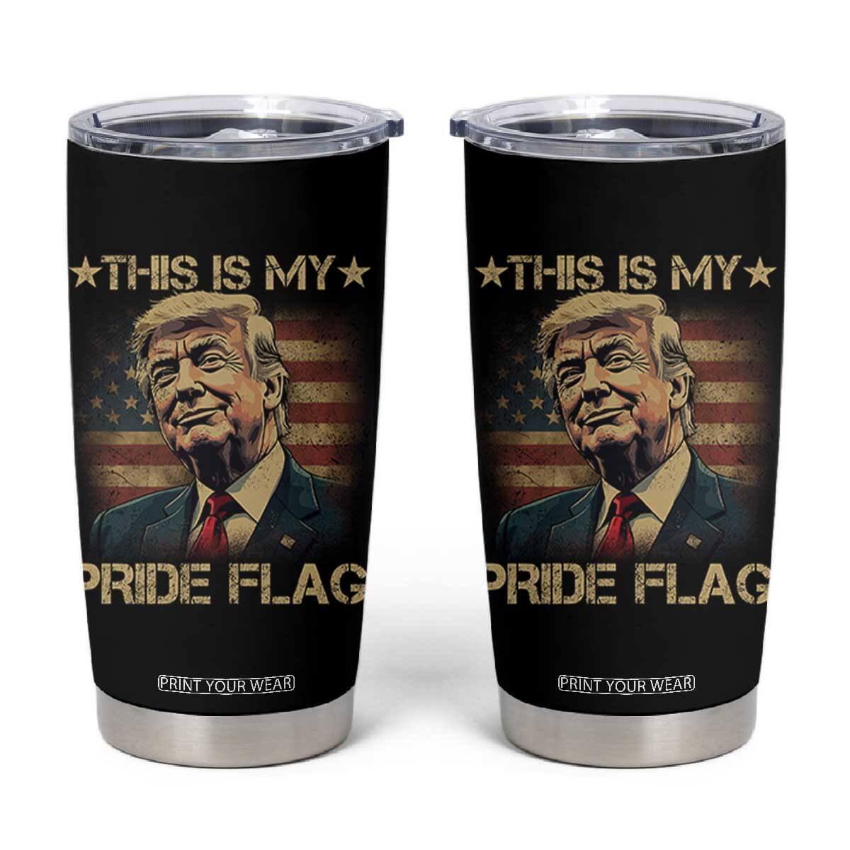 Funny This Is My Pride Flag Trump Tumbler Cup 4th Of July Vintage American Flag TS11 Black Print Your Wear