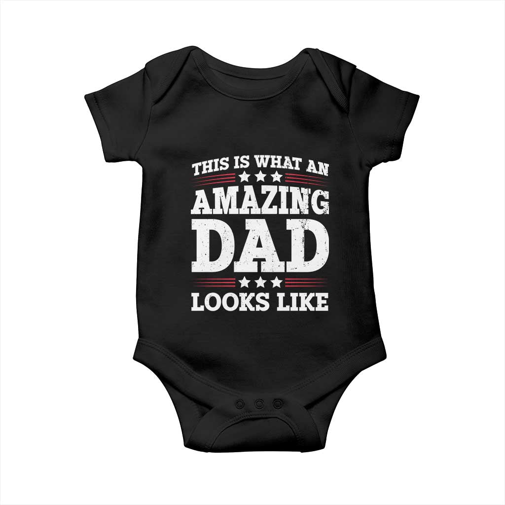 Funny This Is What An Amazing Dad Looks Like Baby Onesie Fathers Day TS11 Black Print Your Wear