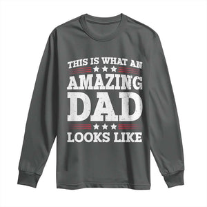 Funny This Is What An Amazing Dad Looks Like Long Sleeve Shirt Fathers Day TS11 Dark Heather Print Your Wear