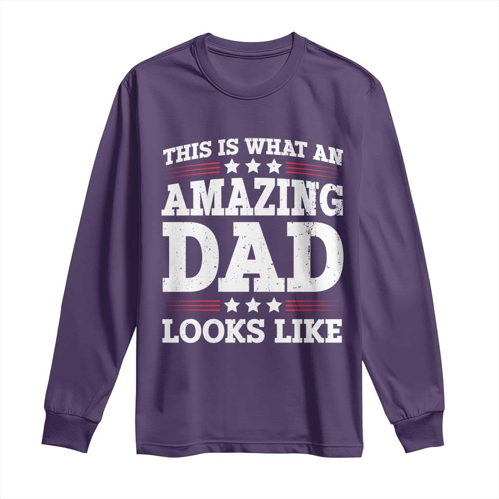 Funny This Is What An Amazing Dad Looks Like Long Sleeve Shirt Fathers Day TS11 Purple Print Your Wear