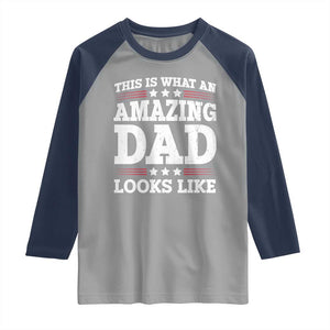 Funny This Is What An Amazing Dad Looks Like Raglan Shirt Fathers Day TS11 Sport Gray Navy Print Your Wear