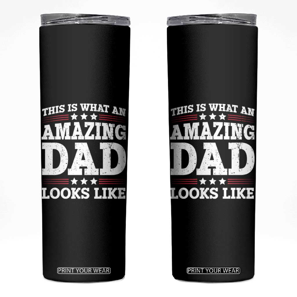 Funny This Is What An Amazing Dad Looks Like Skinny Tumbler Fathers Day TS11 Black Print Your Wear