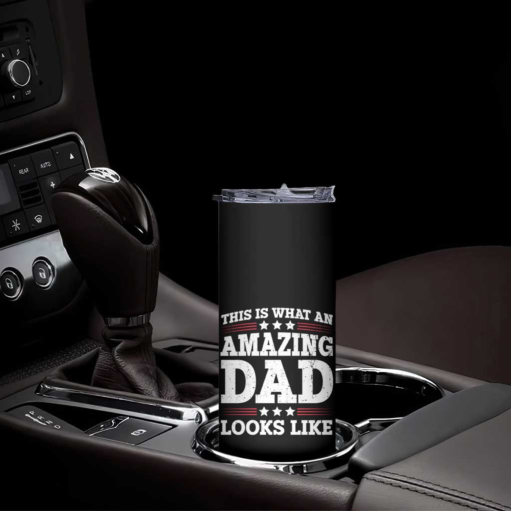 Funny This Is What An Amazing Dad Looks Like Skinny Tumbler Fathers Day TS11 Print Your Wear