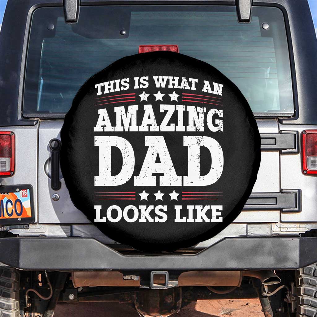 Funny This Is What An Amazing Dad Looks Like Spare Tire Cover Fathers Day TS11 No hole Black Print Your Wear