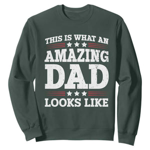 Funny This Is What An Amazing Dad Looks Like Sweatshirt Fathers Day TS11 Dark Forest Green Print Your Wear