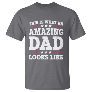 Funny This Is What An Amazing Dad Looks Like T Shirt Fathers Day TS11 Charcoal Print Your Wear