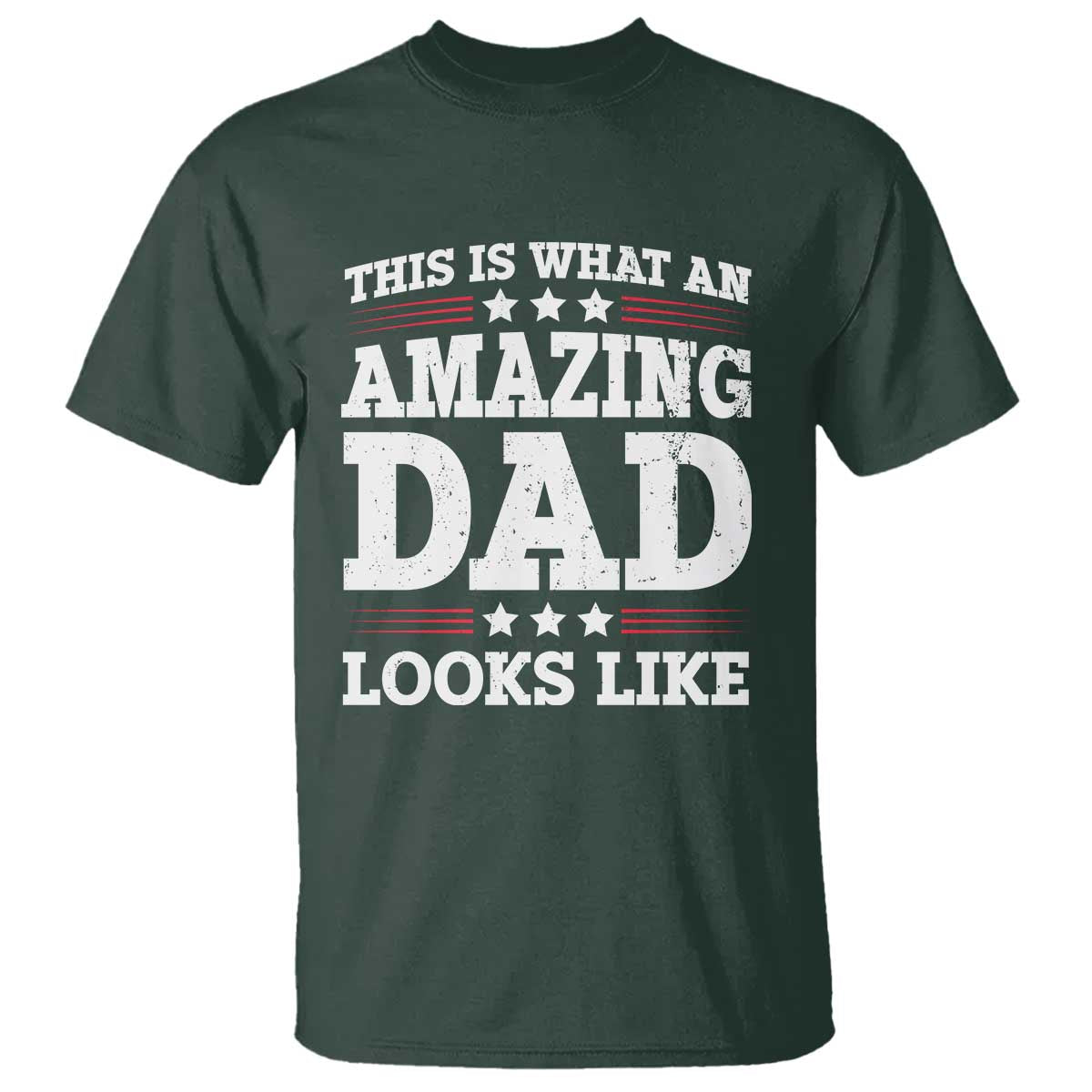Funny This Is What An Amazing Dad Looks Like T Shirt Fathers Day TS11 Dark Forest Green Print Your Wear