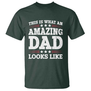 Funny This Is What An Amazing Dad Looks Like T Shirt Fathers Day TS11 Dark Forest Green Print Your Wear