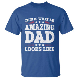 Funny This Is What An Amazing Dad Looks Like T Shirt Fathers Day TS11 Royal Blue Print Your Wear