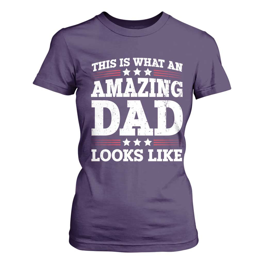 Funny This Is What An Amazing Dad Looks Like T Shirt For Women Fathers Day TS11 Purple Print Your Wear