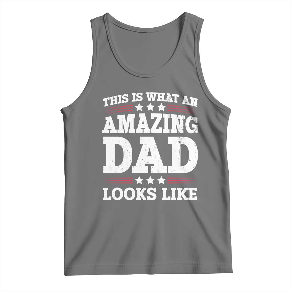 Funny This Is What An Amazing Dad Looks Like Tank Top Fathers Day TS11 Black Heather Print Your Wear