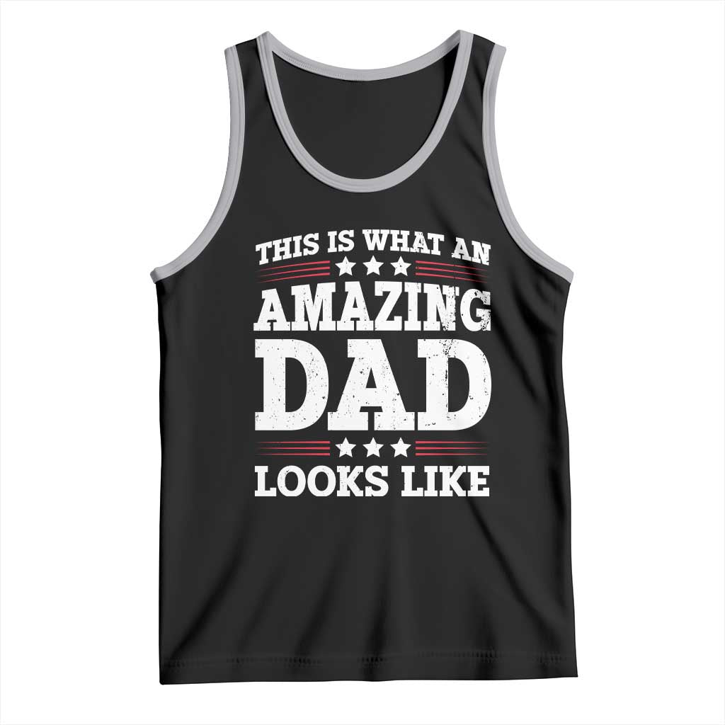 Funny This Is What An Amazing Dad Looks Like Tank Top Fathers Day TS11 Black Athletic Heather Print Your Wear