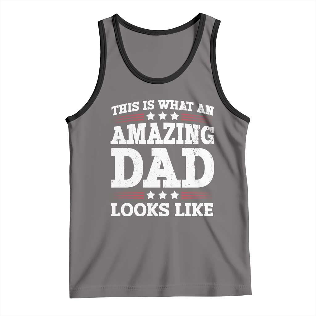 Funny This Is What An Amazing Dad Looks Like Tank Top Fathers Day TS11 Deep Heather Black Print Your Wear