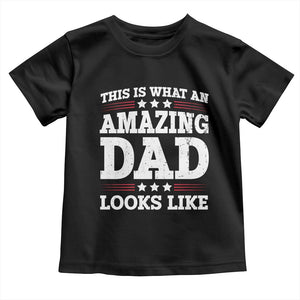 Funny This Is What An Amazing Dad Looks Like Toddler T Shirt Fathers Day TS11 Black Print Your Wear