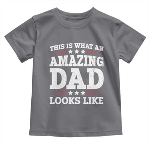 Funny This Is What An Amazing Dad Looks Like Toddler T Shirt Fathers Day TS11 Charcoal Print Your Wear