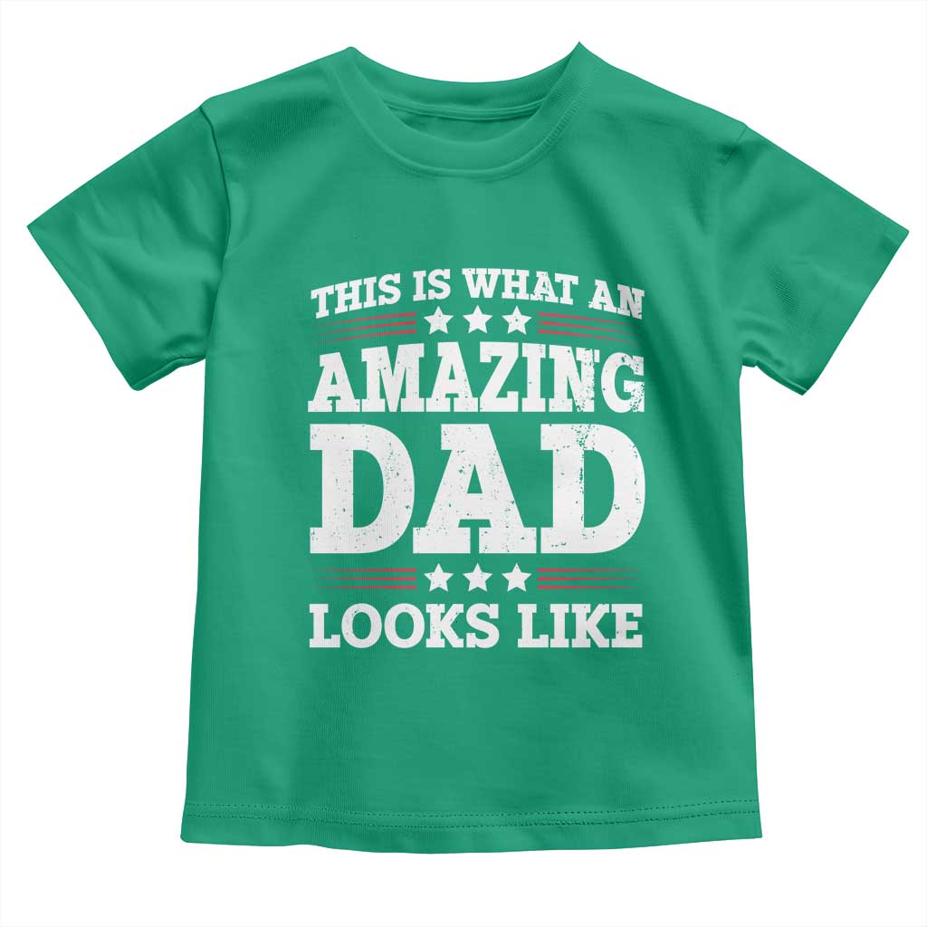 Funny This Is What An Amazing Dad Looks Like Toddler T Shirt Fathers Day TS11 Irish Green Print Your Wear