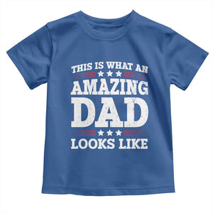 Funny This Is What An Amazing Dad Looks Like Toddler T Shirt Fathers Day TS11 Royal Blue Print Your Wear