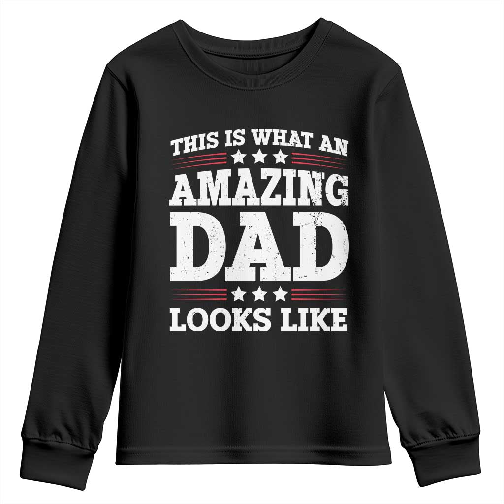 Funny This Is What An Amazing Dad Looks Like Youth Sweatshirt Fathers Day TS11 Black Print Your Wear