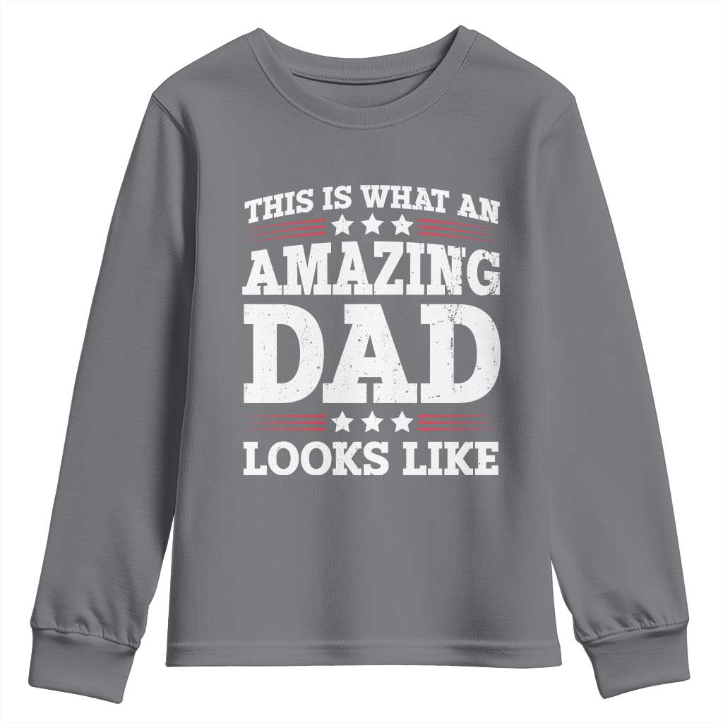 Funny This Is What An Amazing Dad Looks Like Youth Sweatshirt Fathers Day TS11 Charcoal Print Your Wear