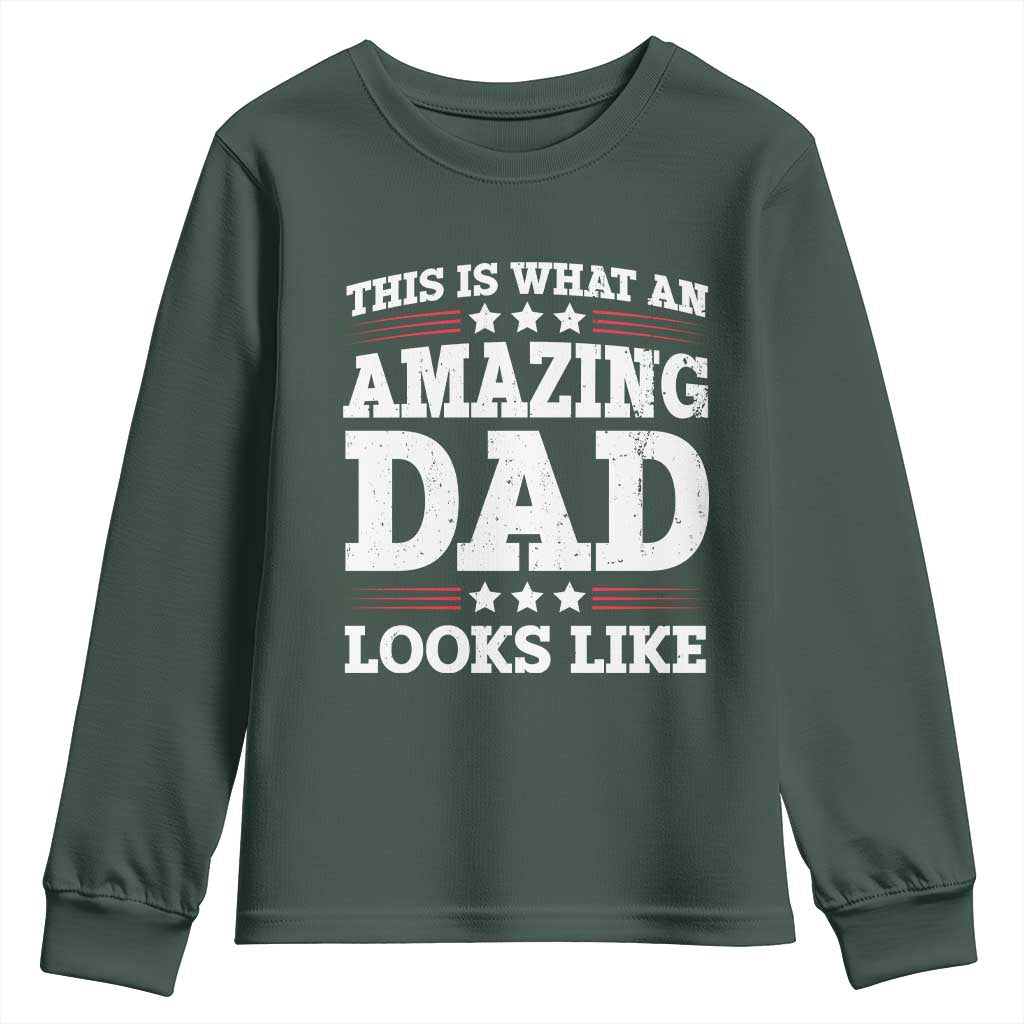Funny This Is What An Amazing Dad Looks Like Youth Sweatshirt Fathers Day TS11 Dark Forest Green Print Your Wear