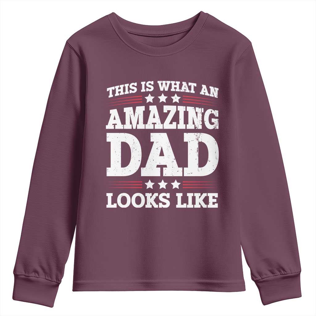 Funny This Is What An Amazing Dad Looks Like Youth Sweatshirt Fathers Day TS11 Maroon Print Your Wear