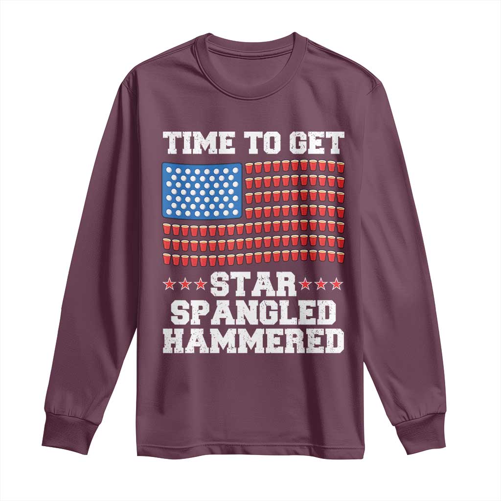 Funny Time To Get Star Spangled Hammered Long Sleeve Shirt 4th of July Drinking Beer Pong Red Cup American Flag TS11 Maroon Print Your Wear