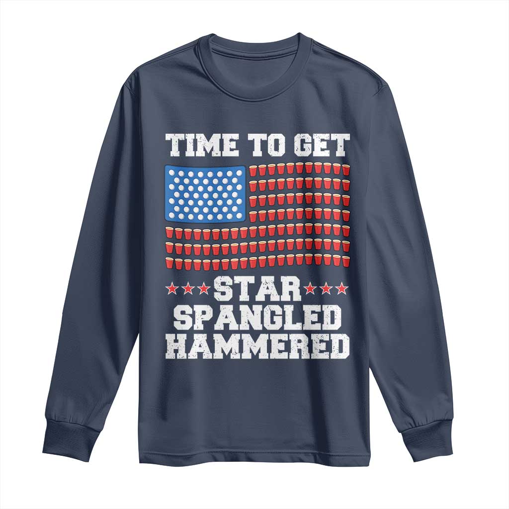 Funny Time To Get Star Spangled Hammered Long Sleeve Shirt 4th of July Drinking Beer Pong Red Cup American Flag TS11 Navy Print Your Wear