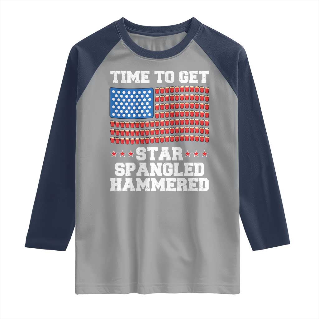 Funny Time To Get Star Spangled Hammered Raglan Shirt 4th of July Drinking Beer Pong Red Cup American Flag TS11 Sport Gray Navy Print Your Wear